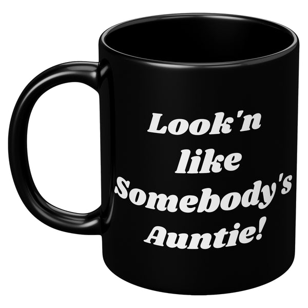 Look'n Like Somebody's Auntie Mug